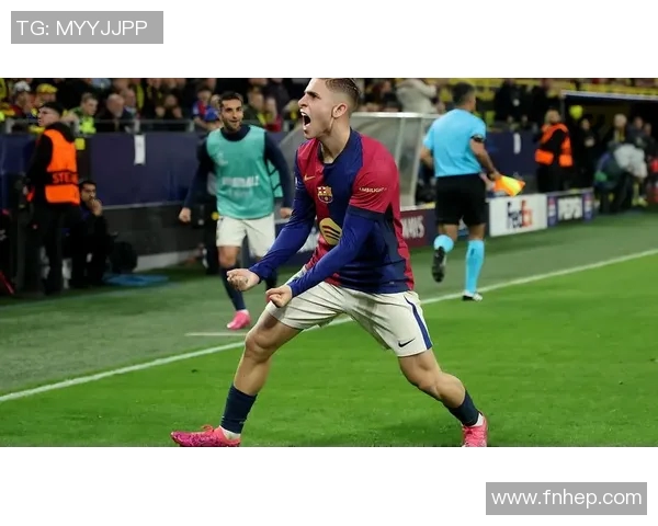 费尔明引领欧冠新篇章展现足球魅力与团队精神的完美结合